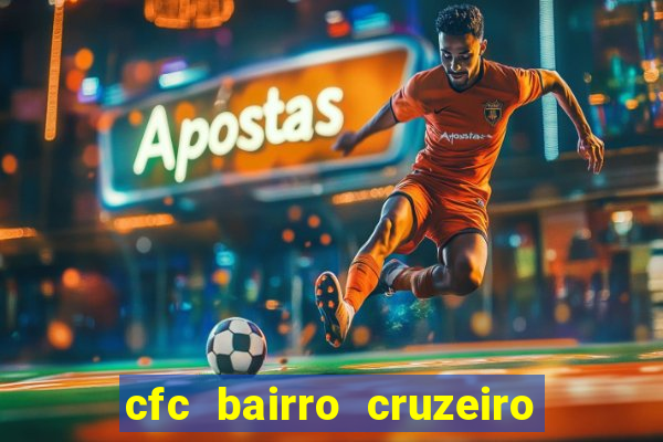 cfc bairro cruzeiro caxias do sul